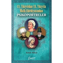 11. Yüzyıldan 18. Yüzyıla Halk Edebiyatından Psikoportreler - Erdal Altun - Cenevre Fikir Sanat