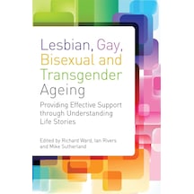 Lesbian, Gay, Bisexual And Transgender Ageing: Biographical Approaches For Inclusive Care And Support
