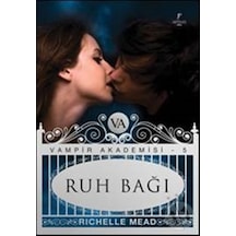 Ruh Bağı - Vampir Akademisi 5.Kitap  Vampir Akademisi - 5