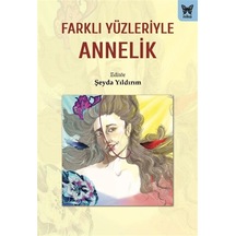 Farklı Yüzleriyle Annelik