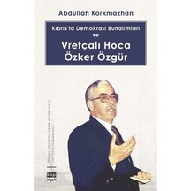 Kıbrısta Demokrasi Bunalımları ve Vretçalı Hoca Özker Özgür - Abdullah Korkmazhan - Koyu Siyah
