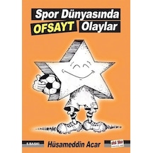 Spor Dünyasında Ofsayt Olaylar - Hüsameddin Acar - Akıl Fikir Yayınları
