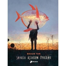 Şehrin İçinden Öyküler - Shaun Tan - Desen Yayınları
