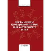 Sendikal Nedenle İş Sözleşmesinin Feshinde Feshin Geçersizliği Ve İşe İade