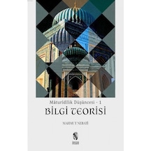 Bilgi Teorisi - Maturidilik Düşüncesi 1 - Mahmut Nebati - İnsan Yayınları