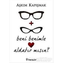 Beni Benimle Aldatır Mısın? - Aşkım Kapışmak - İnkılap Kitabevi