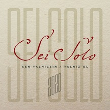Sei Solo - Sen Yalnızsın / Yalnız Ol (2 CD)