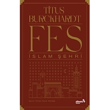 Fes İslam Şehri  - Titus Burckhardt  - alBaraka Yayınları
