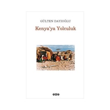 Kenya'ya Yolculuk - Gülten Dayıoğlu - Yapı Kredi Yayınları