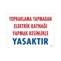 Topraklama Yapmadan Elektrik Kaynağı Yağmak Yasaktır Uyarı Levhası 25x35 Kod:891 - Elwm-286599