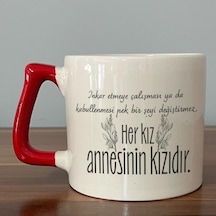 Her Kız Annesinin Kızıdır Baskılı Kırmızı Kulplu D Kupa