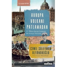 Avrupa Volkanı Patlamadan - 2. Dünya Savaşı Eşiğinde Bir Kıtaya Yolculuk - Cemil Süleyman Alyanakoğlu - Timaş Yayınları