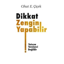 Dikkat Zengin Yapabilir - Cihat E. Çiçek - Üçüncü Göz Yayınları
