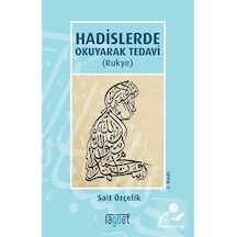 Hadislerde Okuyarak Tedavi (Rukye) - Sait Özçelik - Rağbet Yayınları