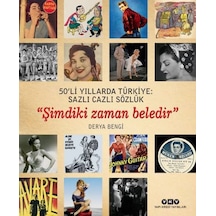 50'li Yıllarda Türkiye: Sazlı Cazlı Sözlük - Şimdiki Zaman Beledir - Derya Bengi - Yapı Kredi Yayınları