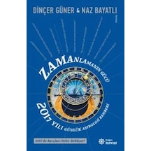 Zamanlamanın Gücü - 2017 Yılı Günlük Astroloji Rehber - Naz Bayatlı -  Dinçer Güner - Doğan Novus