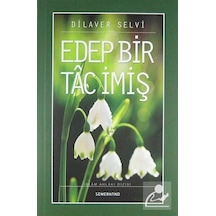 Edep Bir Tac İmiş - Dilaver Selvi - Semerkand Yayınları