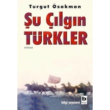 Bilgi Yayınları Şu Çılgın Türkler Turgut Özakman
