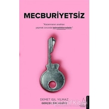 Mecburiyetsiz - Demet Işıl Yılmaz - Destek Yayınları
