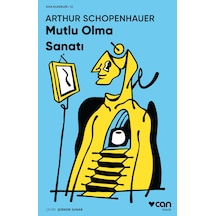 Mutlu Olma Sanatı- Kısa Klasik - Arthur Schopenhauer - Can Yayınları