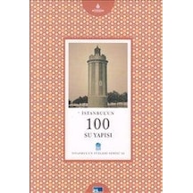 İstanbul'Un 100 Su Yapısı - İstanbul'Un Yüzleri Serisi