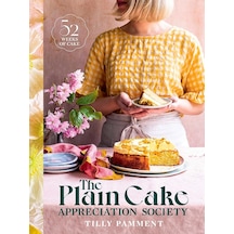 The Plain Cake Appreciation Society: 52 Weeks Of Cake