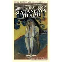 Günümüz Türkçesiyle Şeytankaya Tılsımı - Ahmet Mithat Efendi - İş Bankası Kültür Yayınları