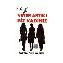 Yeter Artık Biz Kadınız - Fatma Gül Şahin İmzalı Ve İthaflı 1.baskı