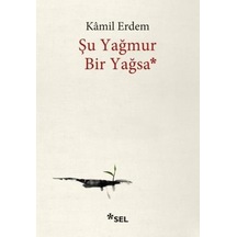 Şu Yağmur Bir Yağsa - Kamil Erdem - Sel Yayıncılık