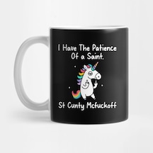 I Have The Patience Of A Saint St Cunty Mcfuckoff Unicorn Kupa Bardak Çok Renkli