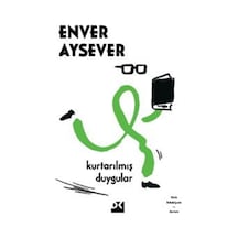 Kurtarılmış Duygular / Enver Aysever