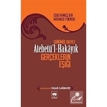 Atebetü'l-hakayık / Edib Ahmed Bin Mahmud Yükneki