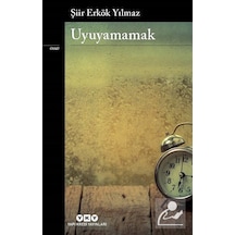Uyuyamamak - Şiir Erkök Yılmaz - Yapı Kredi Yayınları