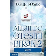 Allah De Ötesini Bırak 2 Niyet - Uğur Koşar 1.baskı