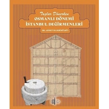 Taşlar Dönerken Osmanlı Dönemi İstanbul Değirmenleri - Ahmet Hamdi Bülbül - İlgi Kültür Sanat Yayınları