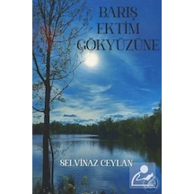 Barış Ektim Gökyüzüne - Selvinaz Ceylan - Yazşader Yayıncılık