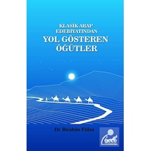 Klasik Arap Edebiyatından Yol Gösteren Öğütler - İbrahim Fidan - Gece Kitaplığı