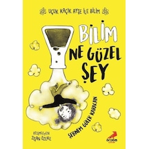 Bilim Ne Güzel Şey - Uçuk Kaçık Ayşe ile Bilim 1 - Şebnem Güler Karacan - Erdem Çocuk