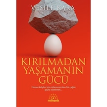 Kırılmadan Yaşamanın Gücü / Vesile Kara