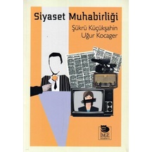 Siyaset Muhabirliği - Uğur Kocager -  Şükrü Küçükşahin - İmge Kitabevi