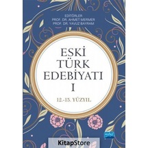 Eski Türk Edebiyatı 1: 12-15.Yüzyıl- Nobel Akademik Yayıncılık