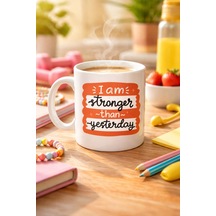 I Am Stronger Than Yesterday Motivasyon Kupası Model 136 İlham Veren Tasarım, Porselen Kahve & Çay