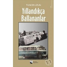 Yıllandıkça Ballananlar - Tuncer Uzun - Karina Yayınevi