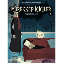 Mürekkep İçiciler 5 - Küçük Renk İçici - Olivier Latyk -  Eric Sanvoisin - 1001 Çiçek
