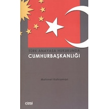 Türk Anayasa Hukukunda Cumhurbaşkanlığı - Mehmet Kahraman - Çizgi Kitabevi