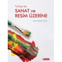 Türkiye'de Sanat ve Resim Üzerine - Jale Nejdet Erzen - Akılçelen Kitaplar