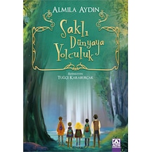 Saklı Dünyaya Yolculuk - Almila Aydın - Altın Kitaplar