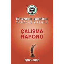İstanbul Barosu Yönetim Kurulu Çalışma Raporu 2006-2008
