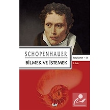Bilmek ve İstemek - Arthur Schopenhauer - Say Yayınları