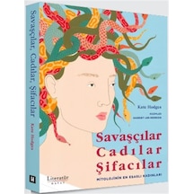 Savaşçılar, Cadılar, Şifacılar Mitolojinin En Esaslı Kadınlar...